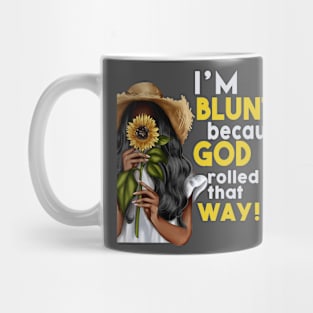 I'm Blunt because God rolled me that way Mug